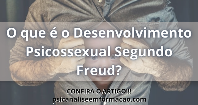 O Que é O Desenvolvimento Psicossexual Segundo Freud? - Psicanálise Em ...