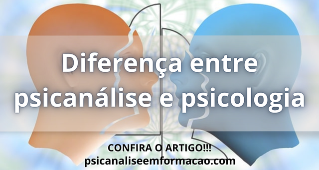 Diferença entre psicanálise e psicologia - Psicanálise em Formação