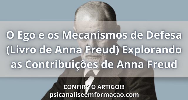 O Ego e os Mecanismos de Defesa (Livro de Anna Freud) Explorando as ...