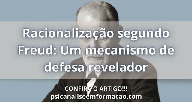 Racionalização segundo Freud: Um mecanismo de defesa revelador ...